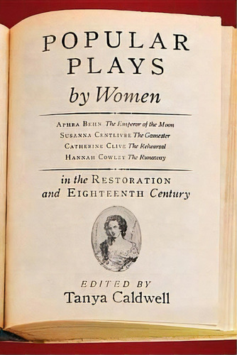 Popular Plays By Women In The Restoration And Eighteenth Century, De Tanya M. Caldwell. Editorial Broadview Press Ltd, Tapa Blanda En Inglés