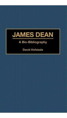 James Dean: A Bio-bibliography, De David Hofstede., Vol. 1. Editorial Abc Clio, Tapa Dura En Inglés