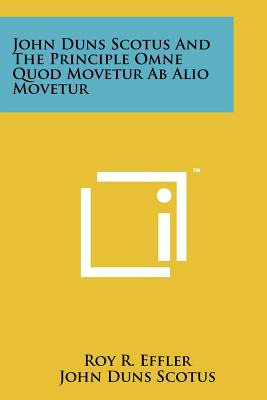 Libro John Duns Scotus And The Principle Omne Quod Movetu...