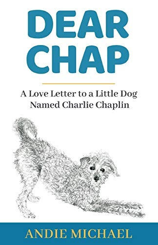 Dear Chap A Love Letter To A Little Dog Named Charlie Chapli