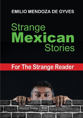 Libro Strange Mexican Stories For The Strange Reader - Me...