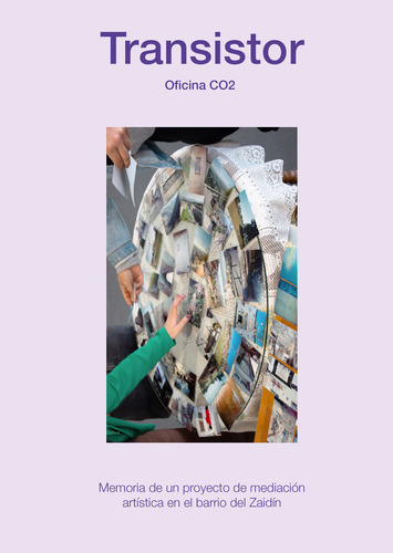 Transistor: Memoria De Un Proyecto De Mediación Artística En El Barrio Del Zaidin, De Oficina Co2., Vol. 1. Editorial Editorial Universidad De Granada, Tapa Blanda En Español
