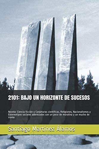 Libro: 2101: Bajo Un Horizonte De Sucesos: Novela: Ciencia F