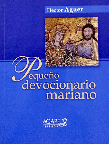 Pequeño Devocionario Mariano - Mons. Hector Aguer - Agx