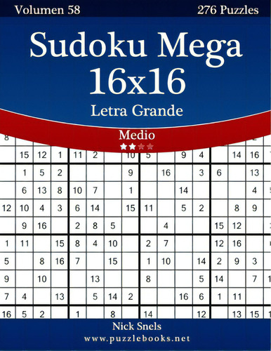 Sudoku Mega 16x16 Impresiones Con Letra Grande - Medio - Volumen 58 - 276 Puzzles, De Snels, Nick. Editorial Createspace, Tapa Blanda En Español