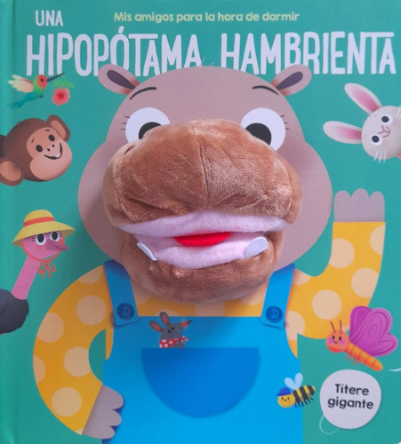 Una Hipopótama Hambrienta: Títere gigante, de Varios autores. Serie 6287544314, vol. 1. Editorial SIN FRONTERAS GRUPO EDITORIAL, tapa dura, edición 2022 en español, 2022
