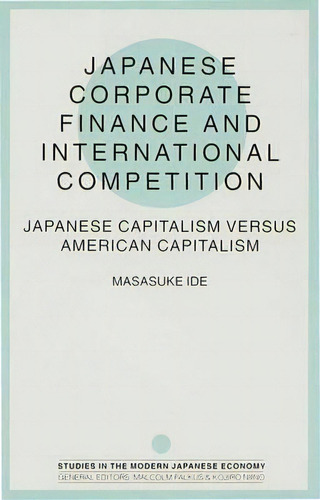 Japanese Corporate Finance And International Competition, De Masasuke Ide. Editorial Palgrave Macmillan, Tapa Dura En Inglés