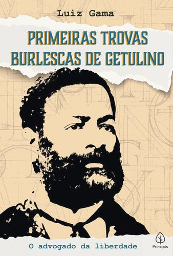 Primeiras Trovas Burlescas De Getulino: O Advogado Da Liberdade, De Gama, Luiz / Principis., Vol. 1. Editorial Principis, Capa Mole, Edição 2021-10-02 00:00:00 Em Português