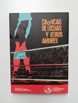 Comprar Crónicas De Luchas Y Otros Amores