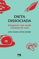 Dieta Dissociada. Emagrecer Com Saúde Comendo De Tudo