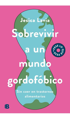 Sobrevivir A Un Mundo Gordofobico. Jesica Lavia. Ediciones B