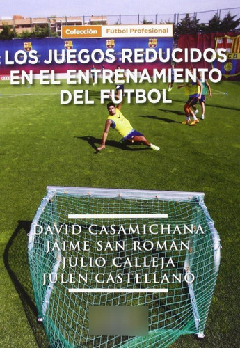 Libro: Los Juegos Reducidos En El Entrenamiento Del Fútbol. 