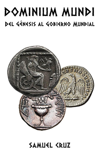 Dominium Mundi: Del Génesis Al Gobierno Mundial