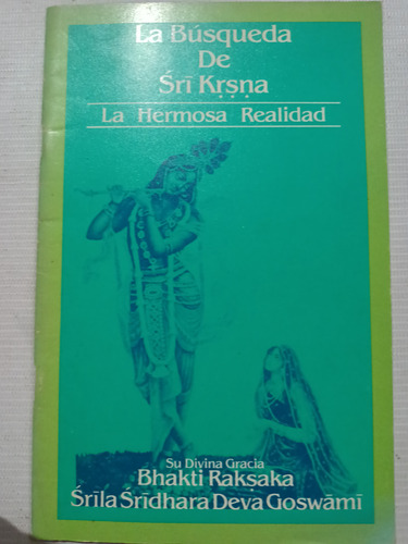 La Búsqueda De Sri Krsna La Hermosa Realidad Bhakti Raksaka