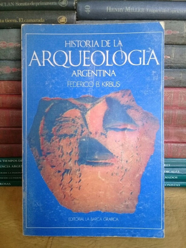 Historia De La Arqueología Argentina - F. Kirbus - Firmado