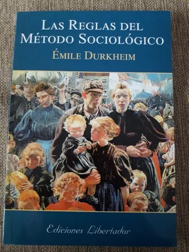 Las Reglas Del Método Sociológico - Durkheim - Libertado 