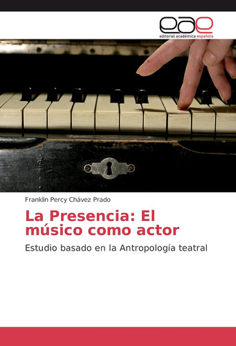 Libro: La Presencia: El Músico Como Actor: Estudio Basado