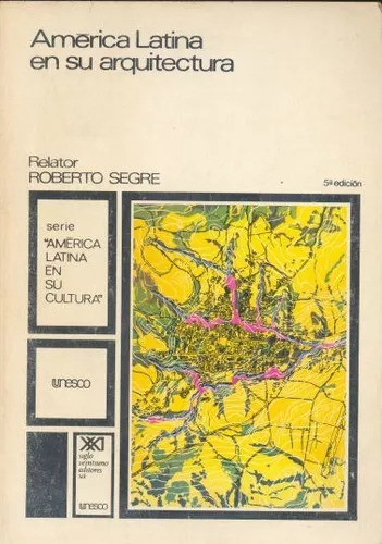 Roberto Segre: América Latina En Su Arquitectura