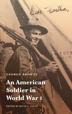 An American Soldier In World War I - George Browne