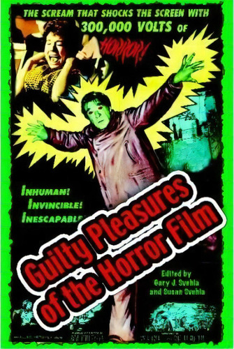 Guilty Pleasures Of The Horror Film, De Gary Svehla. Editorial Midnight Marquee Press Inc, Tapa Blanda En Inglés