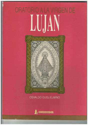 Oratorio A La Virgen De Lujan 1 Ed-1991, De Guglielmino, Osvaldo. Editorial Corregidor, Tapa Tapa Blanda En Español