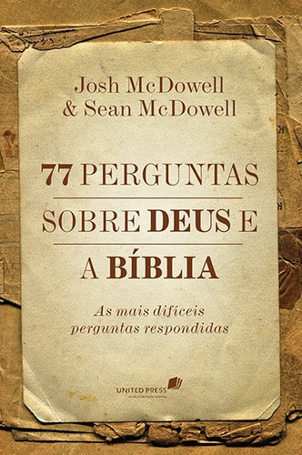 77 perguntas sobre Deus e a Bíblia: As mais difíceis perguntas respondidas, de Mcdowell, Josh. Editora Hagnos Ltda, capa mole, edição 2015 em português, 2015