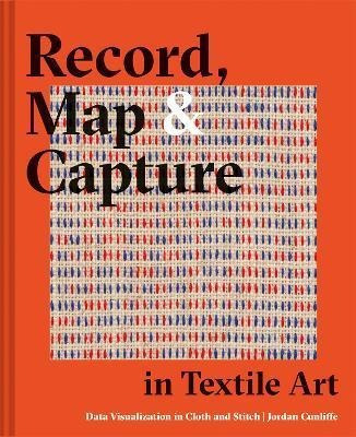 Record, Map And Capture In Textile Art : Data Visualization