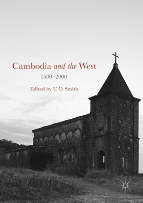 Libro Cambodia And The West, 1500-2000 - Smith, T. O.