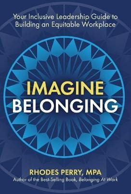 Libro Imagine Belonging : Your Inclusive Leadership Guide...