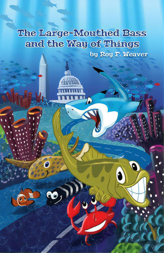 The Large-mouthed Bass And The Way Of Things, De Weaver, Roy F.. Editorial Dorrance Pub Co Inc, Tapa Blanda En Inglés