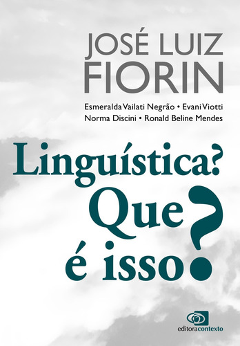 Linguística? Que é isso?, de Fiorin, José Luiz. Editorial Editora Pinsky Ltda, capa mole em português, 2013