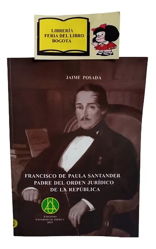 Santander Padre Del Orden Jurídico - Jaime Posada - 2015