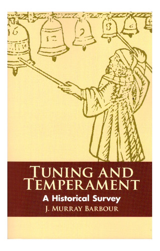 J. Murray Barbour: Tuning And Temperament, A Historical Surv