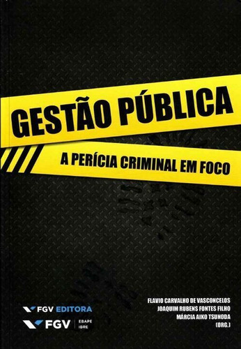 Gestao Publica - A Pericia Criminal Em Foco, De Vasconcelos, Flavio C. De / Filho, Joaquim R. Font. Editora Fgv Em Português