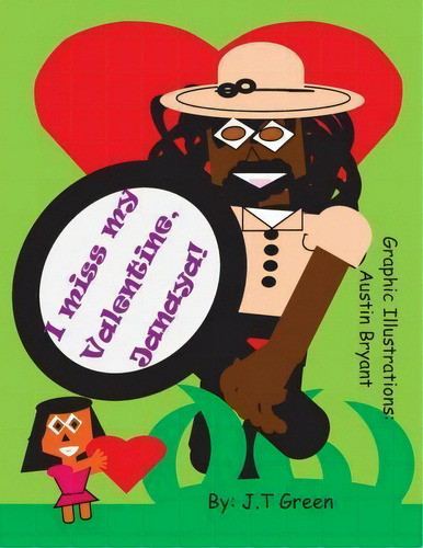 I Miss My Valentine, Janaya!, De J T Green. Editorial Createspace Independent Publishing Platform, Tapa Blanda En Inglés