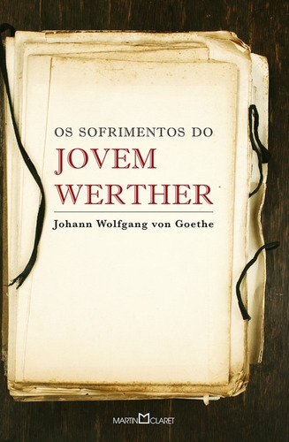 Os sofrimentos do jovem Werther, de Von Goethe, Johann Wolfgang. Editora Martin Claret Ltda, capa mole em português, 2014
