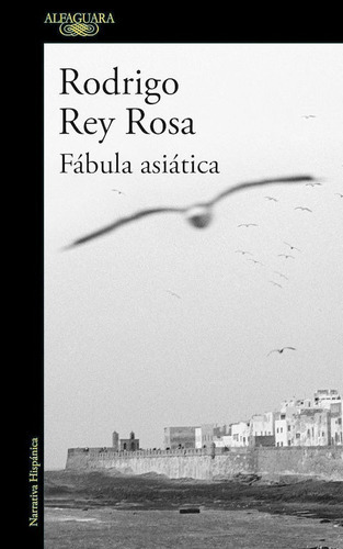 Fãâ¡bula Asiãâ¡tica, De Rey Rosa, Rodrigo. Editorial Alfaguara, Tapa Blanda En Español