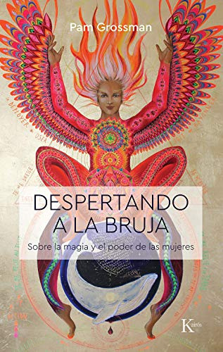 Despertando A La Bruja: Sobre La Magia Y El Poder De Las Muj