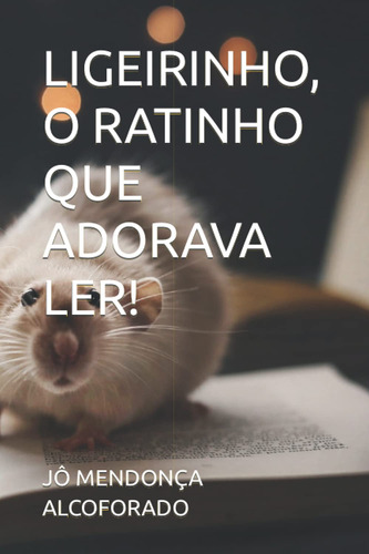 Ligeirinho, O Ratinho Que Adorava Ler!