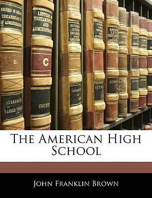 Libro The American High School - Brown, John Franklin