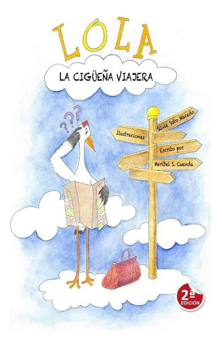 Lola: La Cigüeña Viajera, De Sanchez Cuenda,maribel., Vol. 1. Editorial Editorial Canal De Distribucion, Tapa Blanda, Edición 2ª Edición En Español