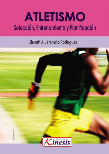 Atletismo. Selección, entrenamiento y planificación, de Jaramillo Clareth. Editorial Kinesis, tapa blanda en español, 2017