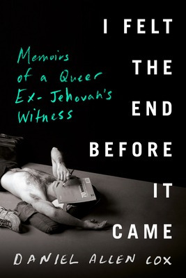 Libro I Felt The End Before It Came: Memoirs Of A Queer E...