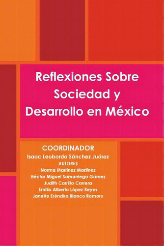 Reflexiones Sobre Sociedad Y Desarrollo En Mãâ©xico, De Sánchez Juárez, Isaac Leobardo., Vol. 1. Editorial Lulu Pr, Tapa Blanda En Español