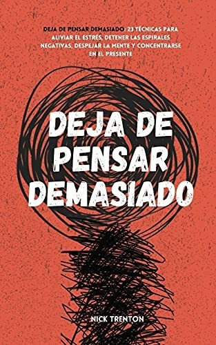 Deja De Pensar Demasiado