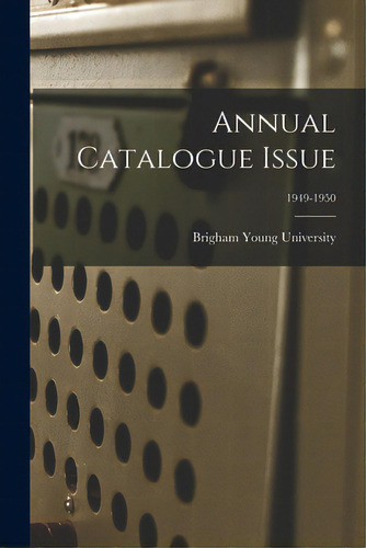 Annual Catalogue Issue; 1949-1950, De Brigham Young University. Editorial Hassell Street Pr, Tapa Blanda En Inglés