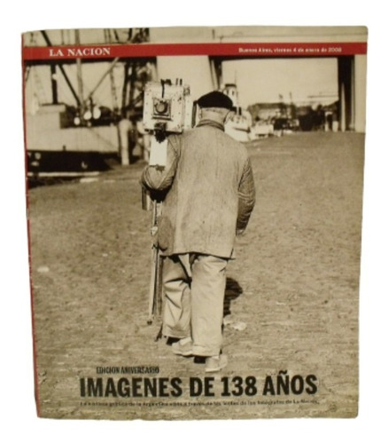 Imagenes De 138 Años Edicion Aniversario La Nación Año 2008