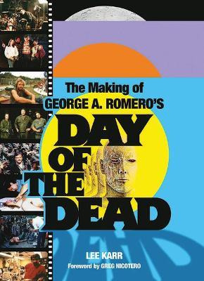 Libro The Making Of George A. Romero's Day Of The Dead