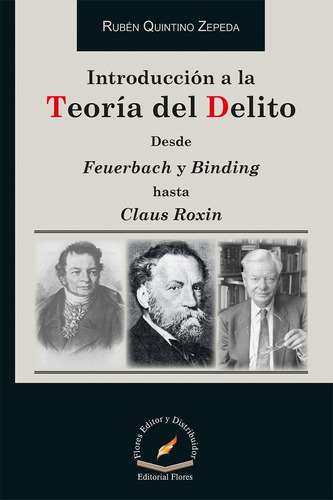 Libro Introducción A La Teoria Del Delito Desde Feuerbach Y, De Quintino Zepeda, Rubén. Editorial Flores Editor Y Distribuidor En Español