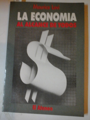 La Economia Al Alcance De Todos - Maurice Levi - L221 